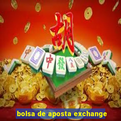 bolsa de aposta exchange